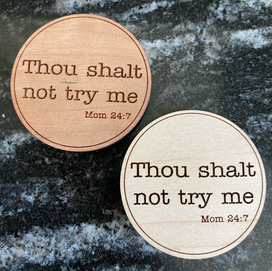 Thou Shalt Not Try Me Magnet